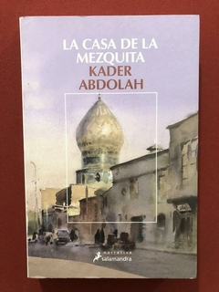 Livro - La Casa De La Mezquita - Kader Abdolah - Salamandra