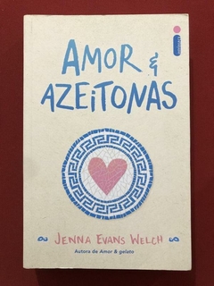 Livro - Amor E Azeitonas - Jenna Evans Welch - Intrínseca - Seminovo