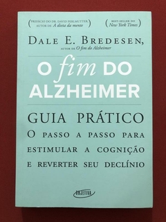 Livro - O Fim Do Alzheimer - Dale E. Bredesen - Objetiva - Seminovo