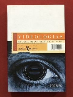 Livro - Videologias - Eugênio Bucci - Maria Rita Kehl - Boitempo