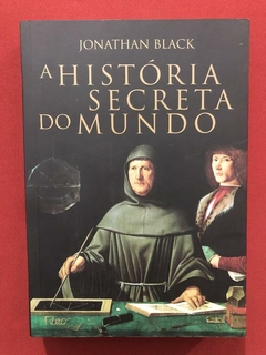 Livro - A História Secreta Do Mundo - Jonathan Black