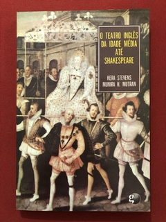 Livro - O Teatro Inglês Da Idade Média Até Shakespeare - Kera Stevens