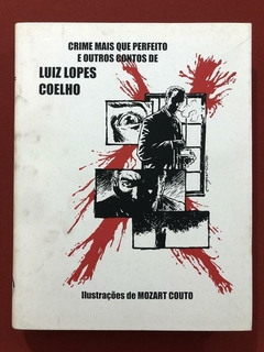 Livro - Crime Mais Que Perfeito E Outros Contos De Luiz Lopes Coelho