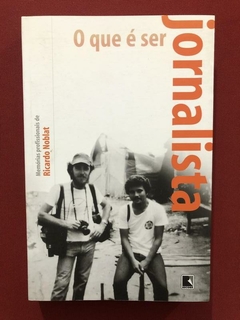Livro - O Que É Ser Jornalista - Ricardo Noblat - Record