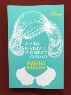 Livro- A Vida Invisível De Eurídice Gusmão- Martha B.- Semin