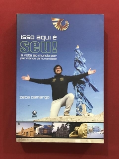 Livro - Isso Aqui É Seu! - Zeca Camargo - Editora Globo