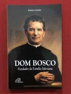 Livro - Dom Bosco - Robert Schiéle - Editora Paulinas - Seminovo
