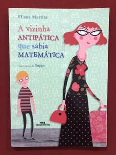 Livro - A Vizinha Antipática Que Sabia Matemática - Eliana Martins