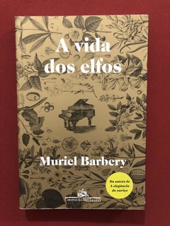 Livro - A Vida Dos Elfos - Muriel Barbery - Cia. Das Letras