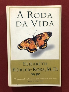 Livro- A Roda Da Vida - Elisabeth Kübler-Ross - Ed. Sextante