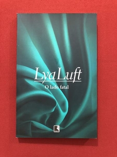 Livro - O Lado Fatal - Lya Luft - Editora Record