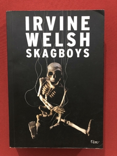 Livro - Skagboys - Irvine Welsh - Editora Rocco