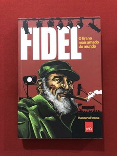 Livro- Fidel: O Tirano Mais Amado Do Mundo- Humberto Fontova