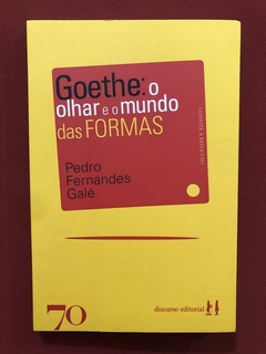 Livro - Goethe: O Olhar E O Mundo Das Formas - Pedro Fernand