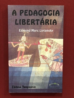 Livro - A Pedagogia Libertária - Edmond Marc Lipiansky