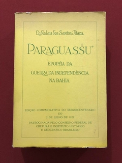 Livro - Paraguassú - Epopéia Da Guerra Da Independência