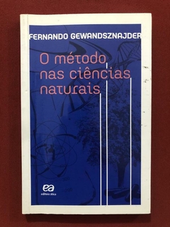 Livro - O Método Nas Ciências Naturais - Fernando Gewandsznajder - Ática