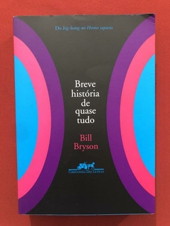 Livro - Breve História De Quase Tudo - Bill Brynson