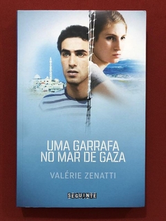 Livro - Uma Garrafa No Mar De Gaza - Valérie Zenatti - Seguinte - Seminovo