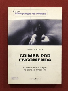 Livro - Crimes Por Encomenda - César Barreira - Relume Dumará