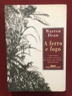 Livro - A Ferro E Fogo - Warren Dean - Companhia Das Letras