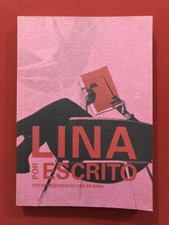 Livro - Lina Por Escrito - Lina Bo Bardi - Cosacnaify