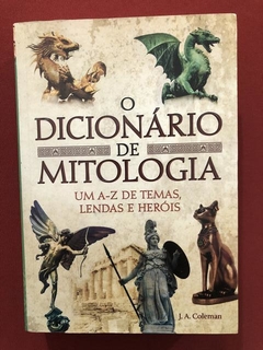 Livro - O Dicionário De Mitologia - J. A. Coleman - Seminovo