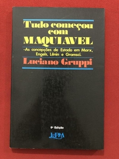 Livro - Tudo Começou Com Maquiavel - Luciano Gruppi - Ed. L&PM