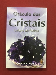 Livro - Oráculo Dos Cristais - Angélica Lisanty - Ed. Madras