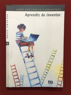 Livro - Aprendiz De Inventor - João Anzanello Carrascoza - Ática