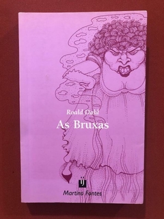 Livro - As Bruxas - Roald Dahl - Editora Martins Fontes