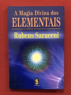 Livro- A Magia Divina Dos Elementais- Rubens Saraceni- Semin