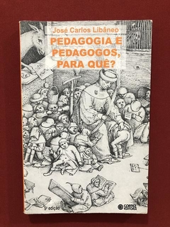 Livro- Pedagogia E Pedagogos, Para Quê?- José Carlos Libâneo