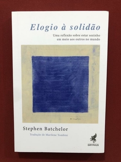 Livro - Elogio Á Solidão - Stephen Batchelor - Seminovo