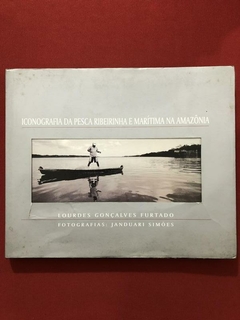 Livro - Iconografia Da Pesca Ribeirinha E Marítima Na Amazônia