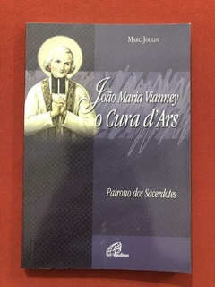 Livro - João Maria Vianney: O Cura D'Ars - Marc Joulin - Editora Paulinas