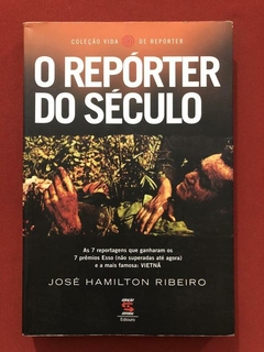 Livro - O Repórter Do Século - José Hamilton Ribeiro - Ed. Geração