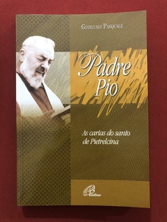 Livro - Padre Pio - Gianluigi Pasquale - Ed. Paulinas - Seminovo