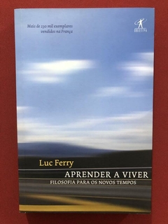 Livro - Aprender A Viver - Luc Ferry - Editora Objetiva