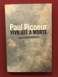 Livro - Vivo Até A Morte - Paul Ricoeur - Martins Fontes