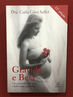 Livro- Grávida E Bela - Dra. Carla Góes Sallet - Ed. Ediouro