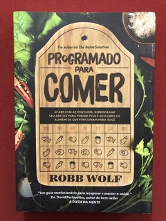 Livro - Programado Para Comer - Robb Wolf - Seminovo