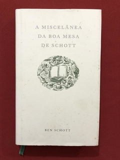 Livro - A Miscelânea Da Boa Mesa De Schott - Ben Schott