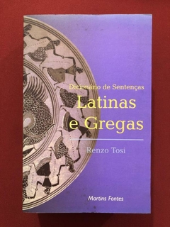 Livro - Dicionário De Sentenças Latinas E Gregas - Renzo Tosi - Martins Fontes