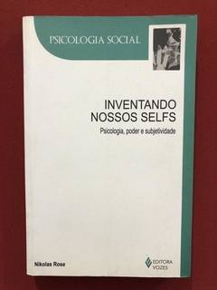 Livro - Inventando Nossos Selfs - Nikolas Rose - Editora Vozes