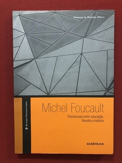 Livro - Michel Foucault: Transversais Entre Educação, Filo