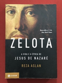 Livro - Zelota: A Vida E A Época De Jesus - R. Aslan - Editora Zahar