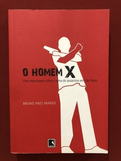 Livro - O Homem X - Bruno Paes Manso - Ed. Record - Seminovo