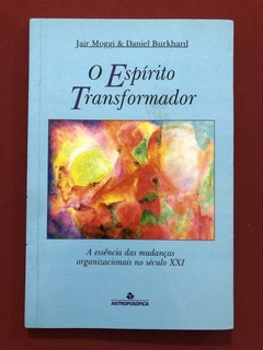 Livro - O Espírito Transformador - Jair Moggi - Seminovo