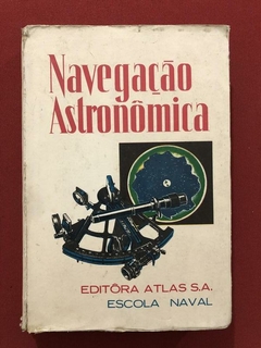 Livro - Navegação Astronômica - Escola Naval - Ed. Atlas S. A.